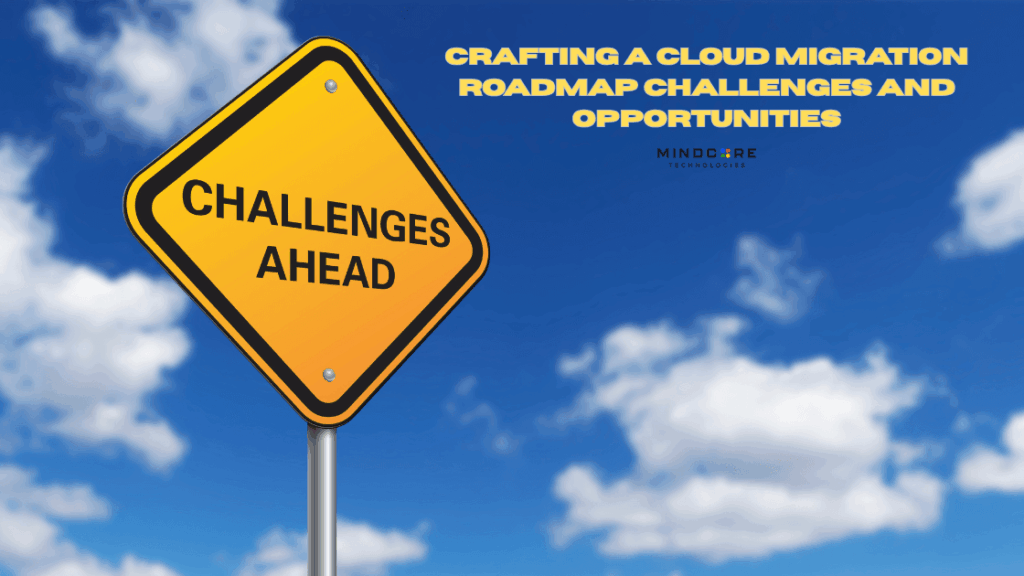 Crafting a Cloud Migration Roadmap Challenges and Opportunities 5 1748982034626 1